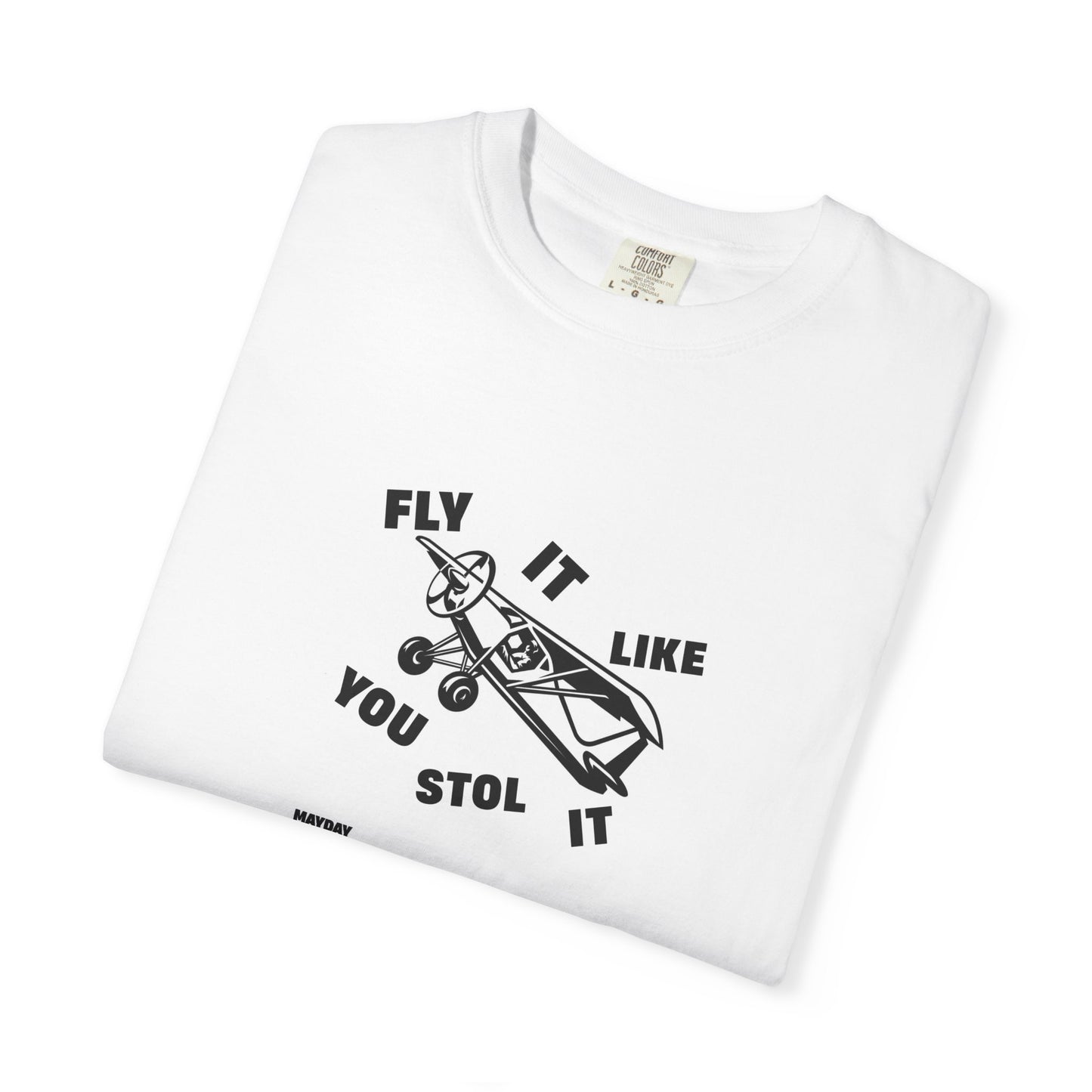 Mayday "Fly It Like You Stol It" Unisex Tee